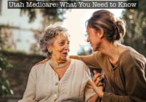 Utah Medicare what you need to know